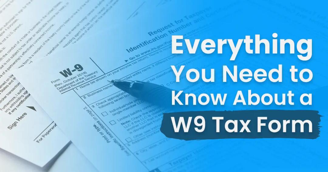 A W9 form and a pen are shown with the text "Everything You Need to Know About a W9 Tax Form" over a blue background.
