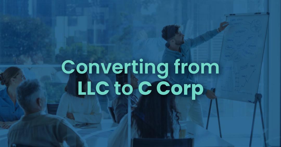 Converting from LLC to C Corp