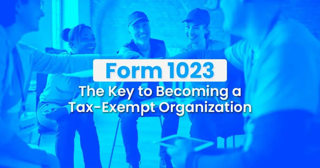Form 1023: the keys to becoming a tax exempt organization.