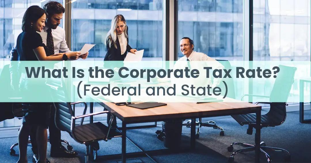 What is the corporate tax rate? (federal and state tax rates)