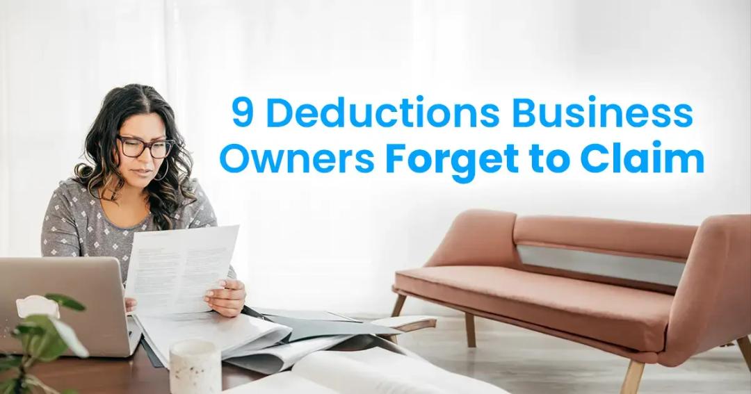 9 tax deductions business owners forget to claim on their taxes.