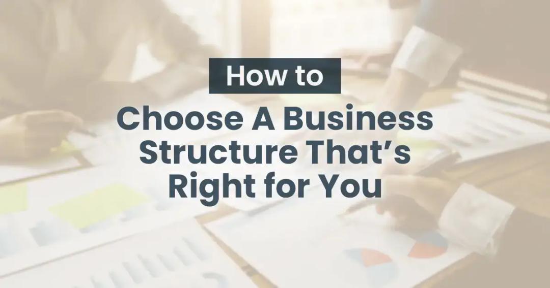 How to choose a business structure that's right for you.
