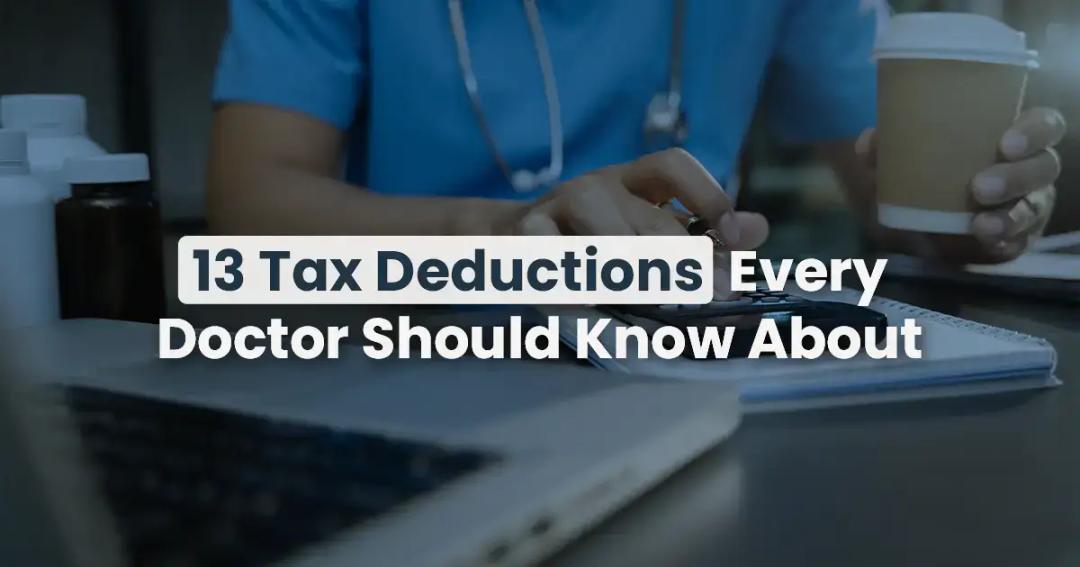 13 tax deductions every doctor needs to know about.