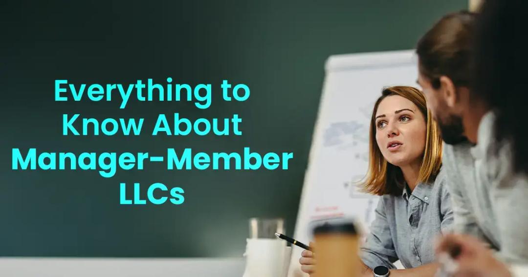 Everything you need to know about Manager-Member LLCs.