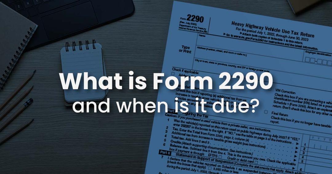 What is form 2290 and when is it due?