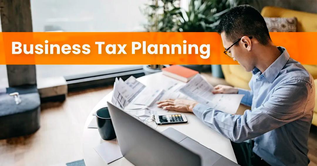Business Tax Planning Guide: 7 Strategies That Can Help You Save More