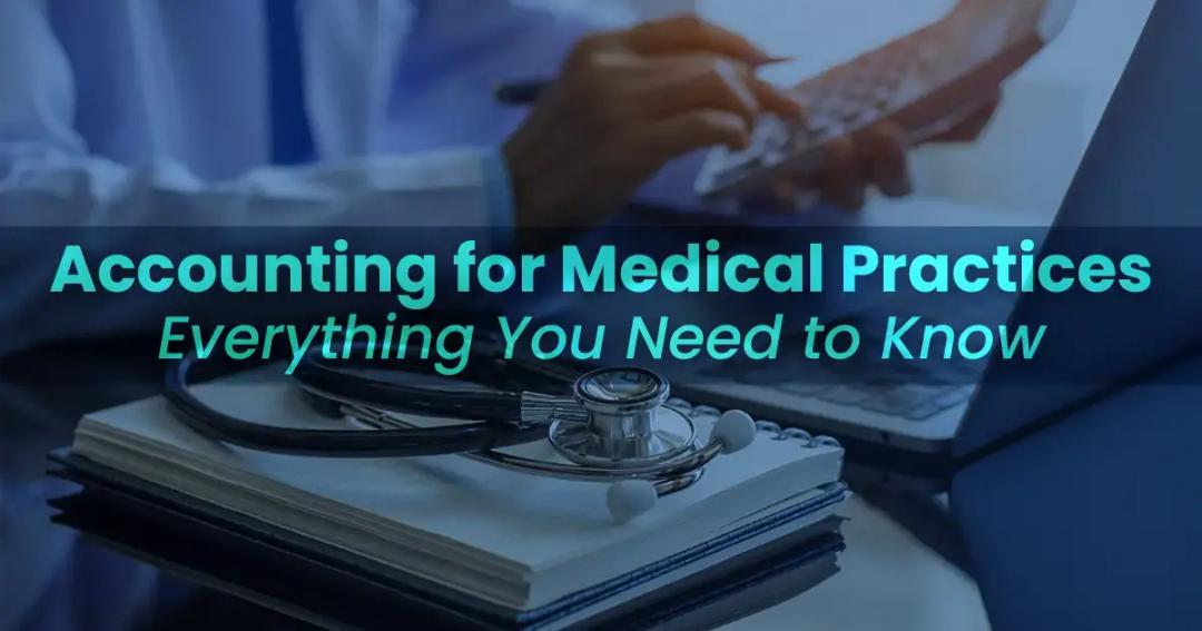 Everything you need to know about accounting for medical practices.