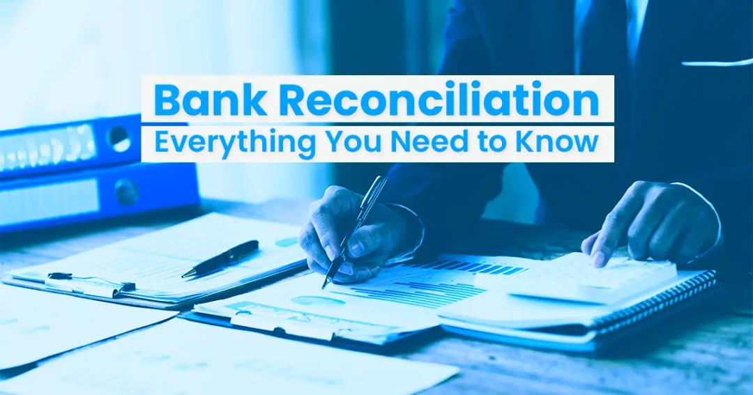 Bank Reconciliation: Everything You Need to Know