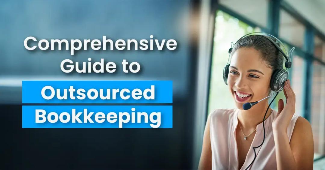 Comprehensive guide to outsourced bookkeeping.