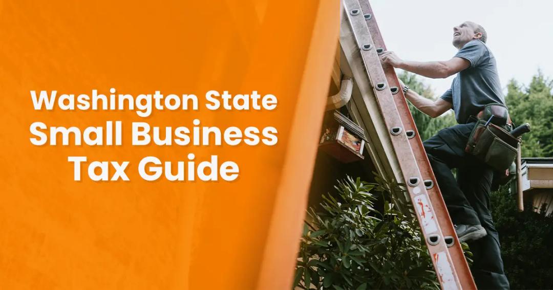 Man climbing a ladder alongside a building with text reading "Washington State Small Business Tax Guide" on an orange background.