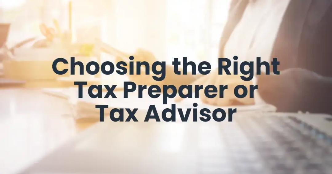 How to choose the right tax preparer of tax advisor for your business.