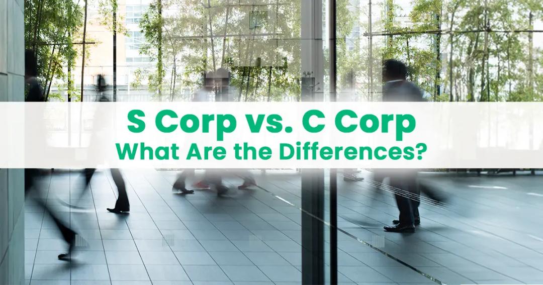 S Corp vs. C Corp: Key Differences and How to Choose the Best Structure