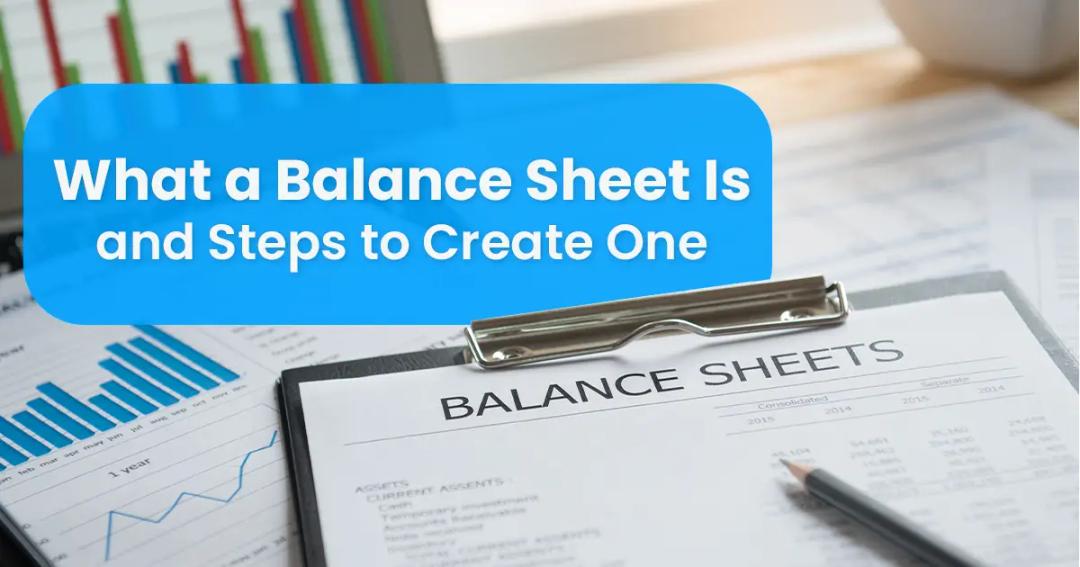 What a Balance Sheet Is and Steps to Create One