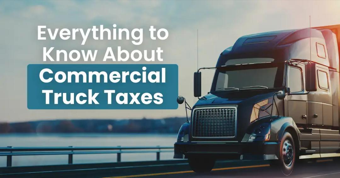 Everything you need to know about commercial truck taxes.