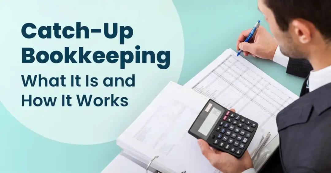 Catch-Up bookkeeping: What is it and how does it work?