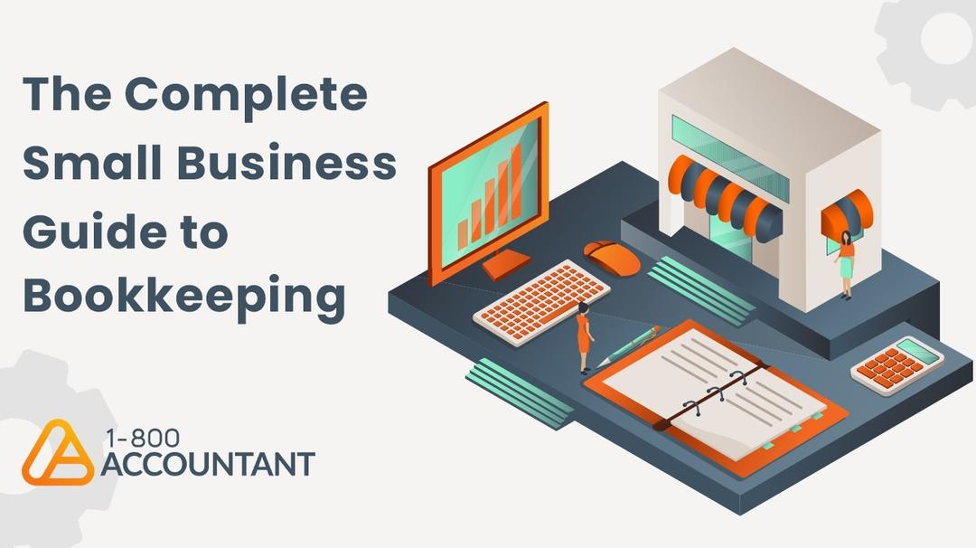 Graphic of a small business bookkeeping guide featuring a 3d laptop, calculator, documents, and shop model, with bold text: "the complete small business guide to bookkeeping.